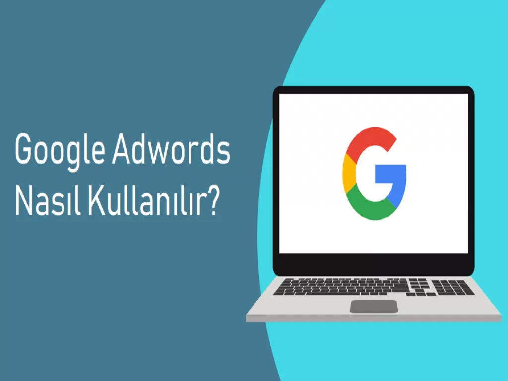 Google Adwords Nasıl Kullanmalıyız